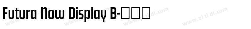 Futura Now Display B字体转换 Futura Now Display B字体转换
